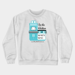 In the Kitchen with Mary Mac Crewneck Sweatshirt